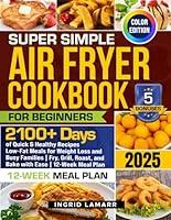 Algopix Similar Product 5 - Super Simple Air Fryer Cookbook for