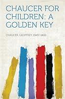 Algopix Similar Product 2 - Chaucer for Children: A Golden Key