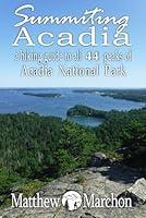 Algopix Similar Product 8 - Summiting Acadia A Hiking Guide to All