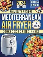 Algopix Similar Product 10 - Mediterranean Air Fryer Cookbook for