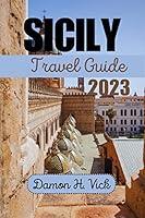 Algopix Similar Product 6 - SICILY TRAVEL GUIDE 2023 Discover the