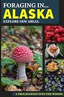 Algopix Similar Product 7 - Mushrooms Foraging In Alaska Book Wild