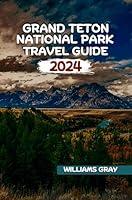 Algopix Similar Product 10 - GRAND TETON NATIONAL PARK TRAVEL GUIDE