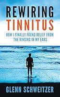 Algopix Similar Product 9 - Rewiring Tinnitus How I Finally Found