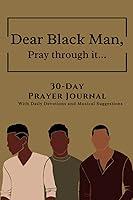 Algopix Similar Product 9 - Dear Black Man Pray Through It 30