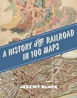 Algopix Similar Product 1 - A History of the Railroad in 100 Maps