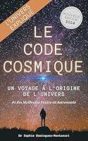 Algopix Similar Product 11 - LE CODE COSMIQUE Un Voyage  lOrigine