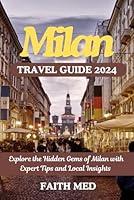 Algopix Similar Product 18 - MILAN TRAVEL GUIDE 2024 Explore the