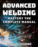 Algopix Similar Product 5 - Advanced Welding Mastery The Complete