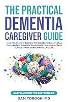 Algopix Similar Product 8 - The Practical Dementia Caregiver Guide
