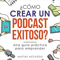 Algopix Similar Product 5 - Cmo crear un podcast exitoso How to