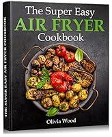 Algopix Similar Product 1 - THE SUPER EASY AIR FRYER COOKBOOK