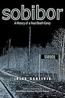 Algopix Similar Product 2 - Sobibor: A History of a Nazi Death Camp