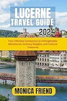 Algopix Similar Product 8 - Lucerne Travel Guide 2024 Your