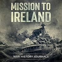 Algopix Similar Product 9 - Mission to Ireland WWI True Story of