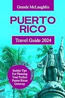 Algopix Similar Product 2 - PUERTO RICO TRAVEL GUIDE 2024 Insider