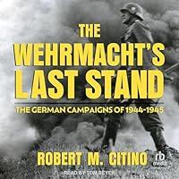 Algopix Similar Product 14 - The Wehrmachts Last Stand The German