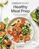 Algopix Similar Product 12 - Downshiftology Healthy Meal Prep 100