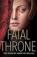 Algopix Similar Product 14 - Fatal Throne The Wives of Henry VIII