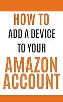 Algopix Similar Product 12 - HOW TO ADD A DEVICE TO YOUR AMAZON