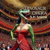 Algopix Similar Product 14 - Dinosaur Opera Tales from the Opera