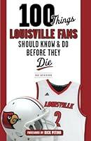 Algopix Similar Product 18 - 100 Things Louisville Fans Should Know