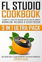 Algopix Similar Product 9 - FL STUDIO COOKBOOK 3 IN 1 ULTRA PACK