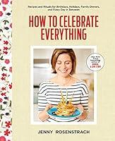 Algopix Similar Product 1 - How to Celebrate Everything Recipes