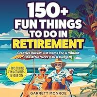 Algopix Similar Product 10 - 150 Fun Things to Do in Retirement