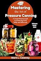 Algopix Similar Product 2 - Mastering the Art of Pressure Canning