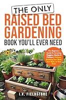 Algopix Similar Product 14 - The ONLY Raised Bed Gardening Book