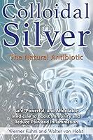 Algopix Similar Product 19 - Colloidal Silver: The Natural Antibiotic