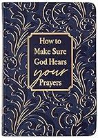 Algopix Similar Product 12 - How to Make Sure God Hears Your Prayers