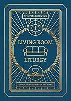 Algopix Similar Product 14 - Living Room Liturgy A Book of Worship