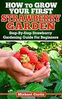 Algopix Similar Product 18 - How To Grow Your First Strawberry Garden