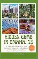 Algopix Similar Product 7 - Hidden Gems in Omaha NE 50 amazing