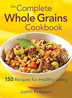 Algopix Similar Product 14 - The Complete Whole Grains Cookbook 150