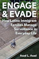 Algopix Similar Product 5 - Engage and Evade How Latino Immigrant