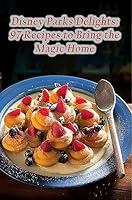 Algopix Similar Product 20 - Disney Parks Delights 97 Recipes to