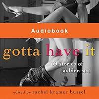 Algopix Similar Product 2 - Gotta Have It: 69 Stories of Sudden Sex