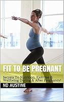 Algopix Similar Product 15 - Fit to be Pregnant Secrets To