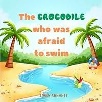 Algopix Similar Product 3 - The Crocodile Who Was Afraid to Swim