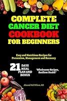 Algopix Similar Product 8 - Complete Cancer Diet Cookbook for
