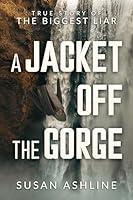 Algopix Similar Product 9 - A Jacket Off the Gorge True Story of