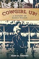 Algopix Similar Product 18 - Cowgirl Up!: A History of Rodeo Women