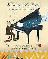 Algopix Similar Product 6 - Strange Mr Satie Composer of the