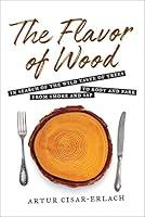 Algopix Similar Product 16 - The Flavor of Wood In Search of the