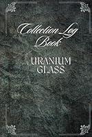 Algopix Similar Product 5 - Collection Log Book: Uranium Glass