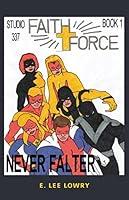 Algopix Similar Product 6 - FAITH FORCE: NEVER FALTER