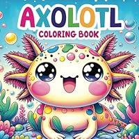 Algopix Similar Product 19 - Axolotl coloring book A Kids Coloring